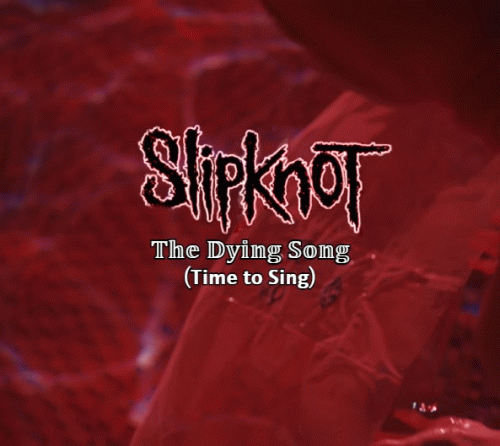 Slipknot (USA-1) : The Dying Song (Time to Sing)